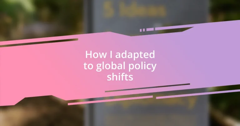 How I adapted to global policy shifts