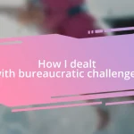 How I dealt with bureaucratic challenges