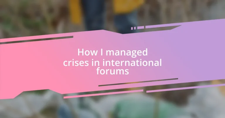 How I managed crises in international forums