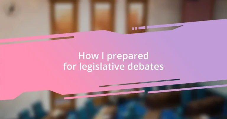 How I prepared for legislative debates