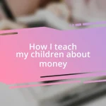 How I teach my children about money