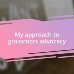 My approach to grassroots advocacy