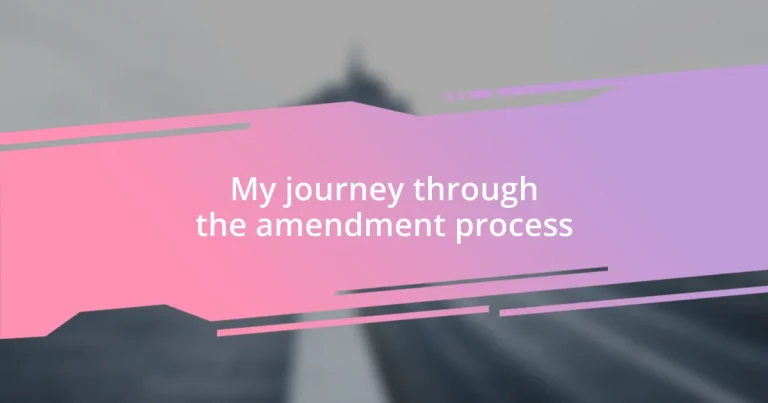 My journey through the amendment process