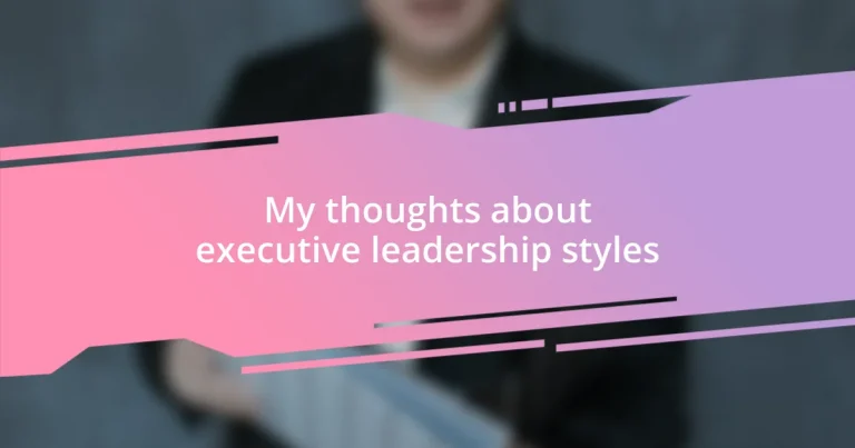 My thoughts about executive leadership styles