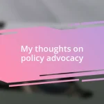 My thoughts on policy advocacy