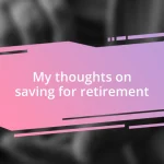 My thoughts on saving for retirement