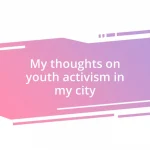 My thoughts on youth activism in my city