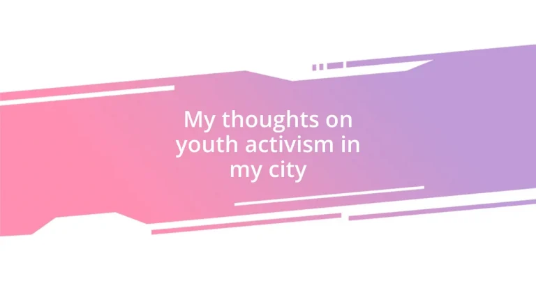 My thoughts on youth activism in my city