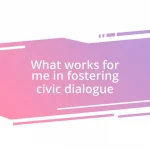 What works for me in fostering civic dialogue