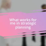 What works for me in strategic planning