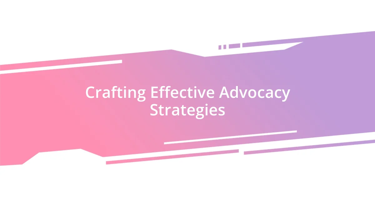 Crafting Effective Advocacy Strategies