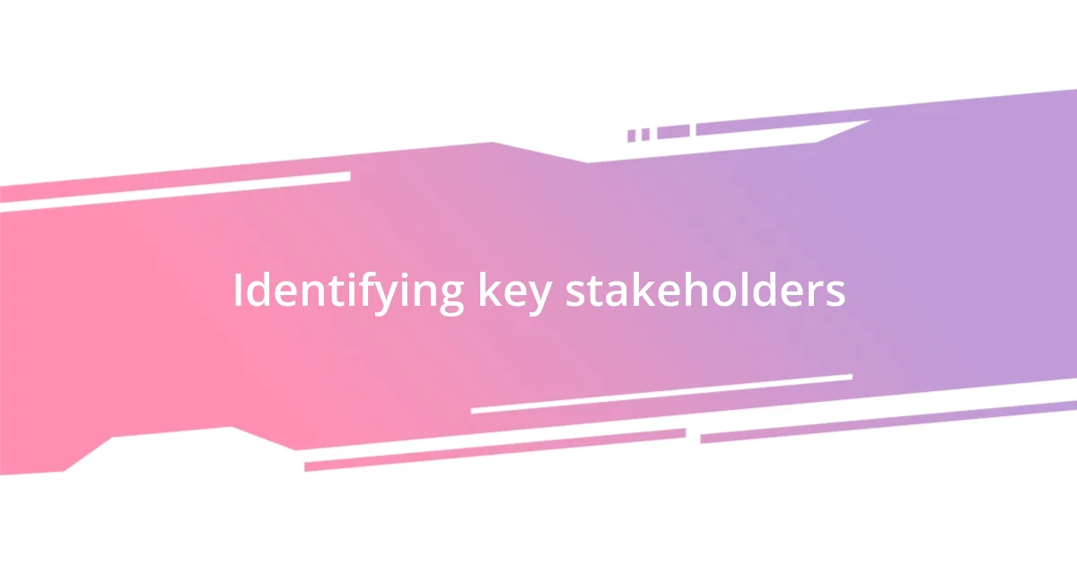 Identifying key stakeholders