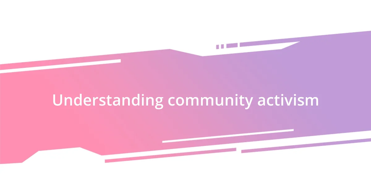 Understanding community activism