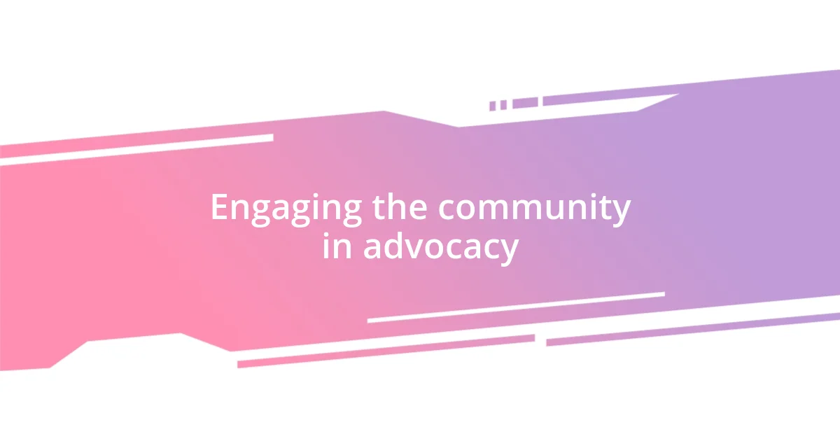 Engaging the community in advocacy