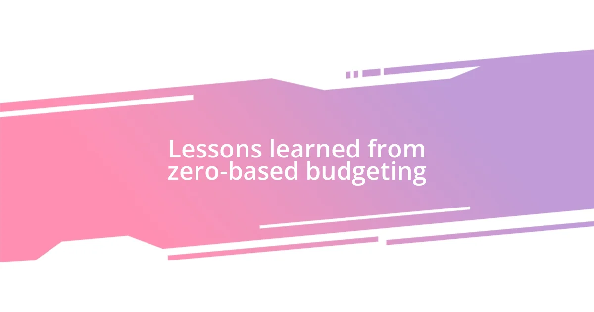 Lessons learned from zero-based budgeting