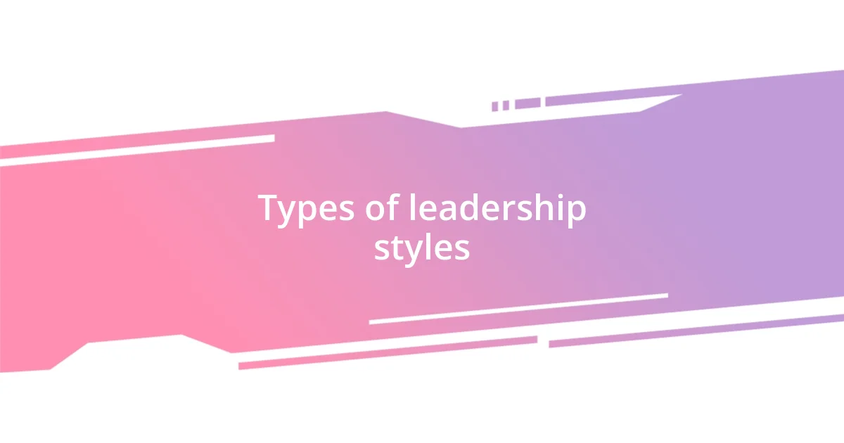 Types of leadership styles