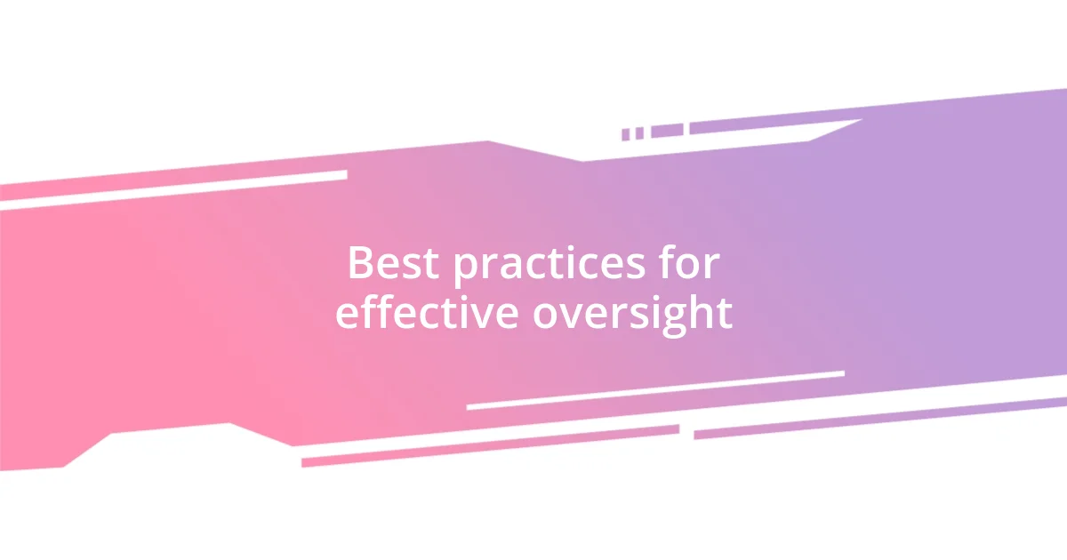 Best practices for effective oversight