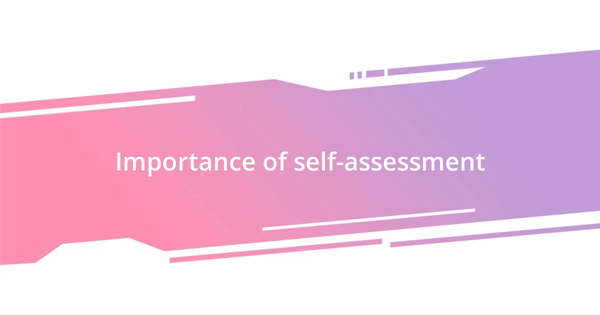 Importance of self-assessment